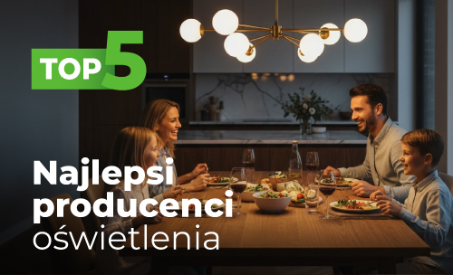 TOP 5 producentów oświetlenia LED – które marki warto wybrać?